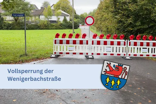 Wenigerbachstraße bis auf Weiteres vollständig gesperrt
