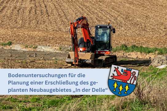 Bodenuntersuchungen für die Planung einer Erschließung des geplanten Neubaugebietes „In der Delle“
